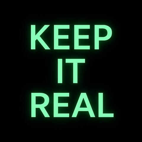 KEEP IT REAL
