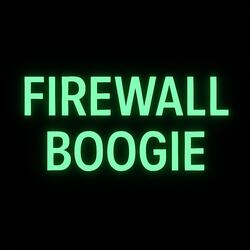 FIREWALL BOOGIE