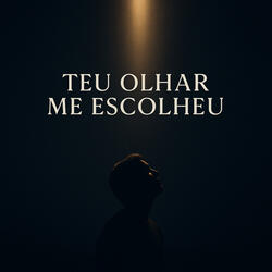 Teu Olhar Me Escolheu