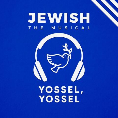 Yosel Yosel (Jewish the Musical)