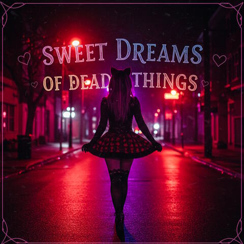 Sweet Dreams of Dead Things