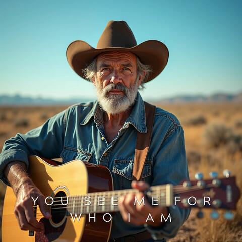 You See Me For Who I Am