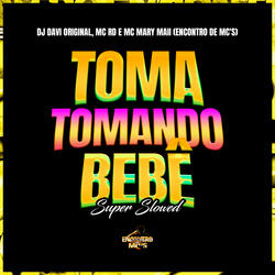 Toma Tomando Bebê - Super Slowed