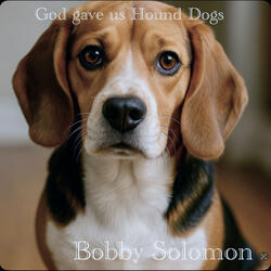 God gave us hound dogs