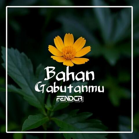 Bahan Gabutanmu