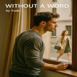 WITHOUT A WORD