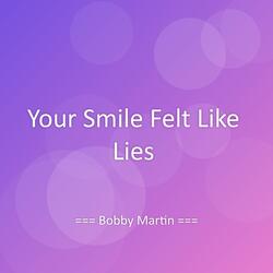 Your Smile Felt Like Lies