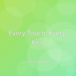 Every Touch, Every Kiss