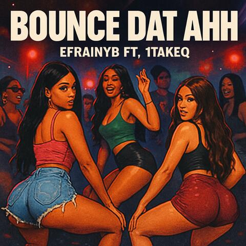 bounce dat ahh