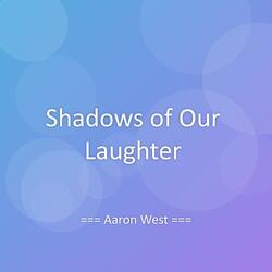 Shadows of Our Laughter