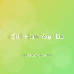 I Still Hum Your Lie