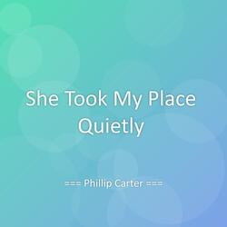 She Took My Place Quietly