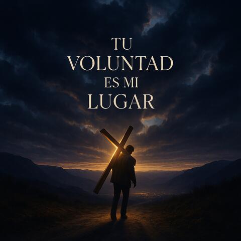 Tu Voluntad es Mi Lugar