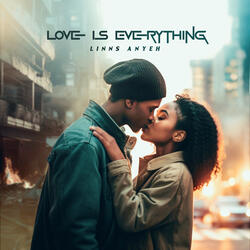 Love is Everything