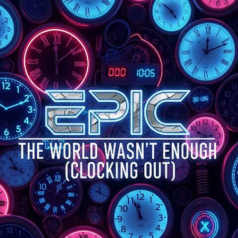 The World Wasn't Enough ( Clocking Out )