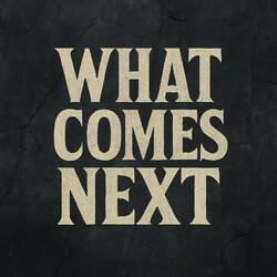 What Comes Next