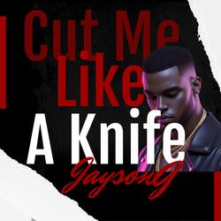 Cut Me Like a Knife