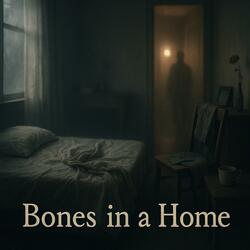 Bones In A Home