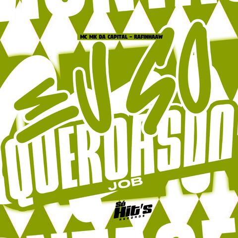 Eu So Quero as do Job