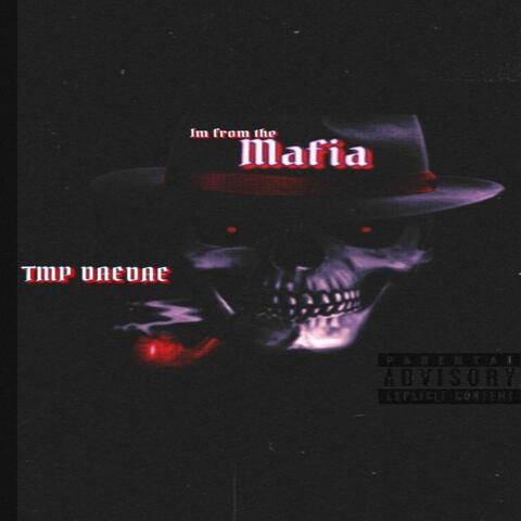 IM FRM THE MAFIA