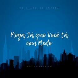 Mega Já que Você tá com Medo