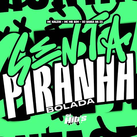 Senta Piranha Bolada