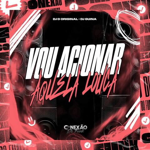 Vou Acionar Aquela Louca
