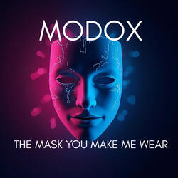 The Mask you make me Wear