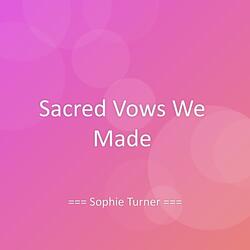 Sacred Vows We Made