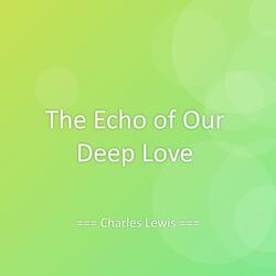 The Echo of Our Deep Love