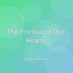The Promise of Our Hearts