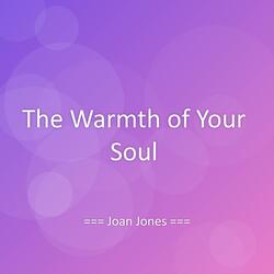 The Warmth of Your Soul