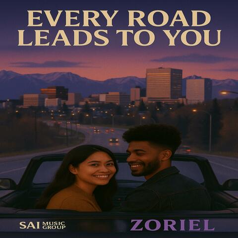 EVERY ROAD LEADS TO YOU