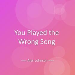 You Played the Wrong Song