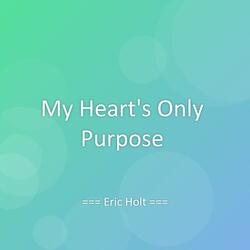 My Heart's Only Purpose