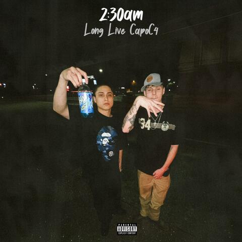 2:30AM (Long Live CapoC4)