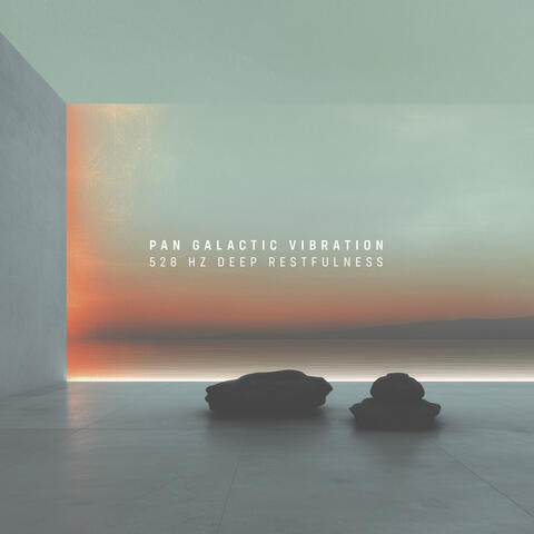 528 Hz Deep Restfulness