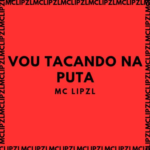 VOU TACANDO NA PUTA