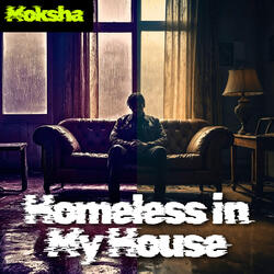Homeless in My House