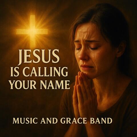 Jesus Is Calling Your Name