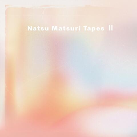 Natsu Matsuri Tapes Ⅱ