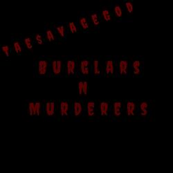 Burglars N Murderers