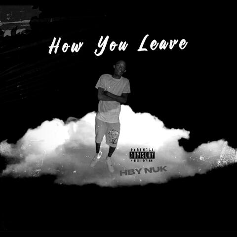 how you leave