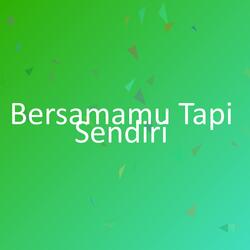 Bersamamu Tapi Sendiri