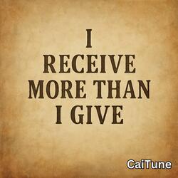 I Receive More Than I Give