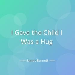 I Gave the Child I Was a Hug