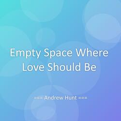 Empty Space Where Love Should Be