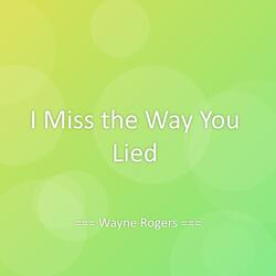 I Miss the Way You Lied