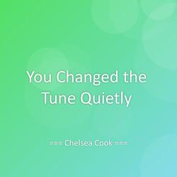 You Changed the Tune Quietly