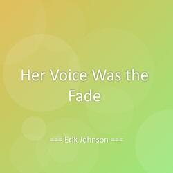 Her Voice Was the Fade